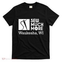 Sew Much More Waukesha Wi T-Shirt thumb 0
