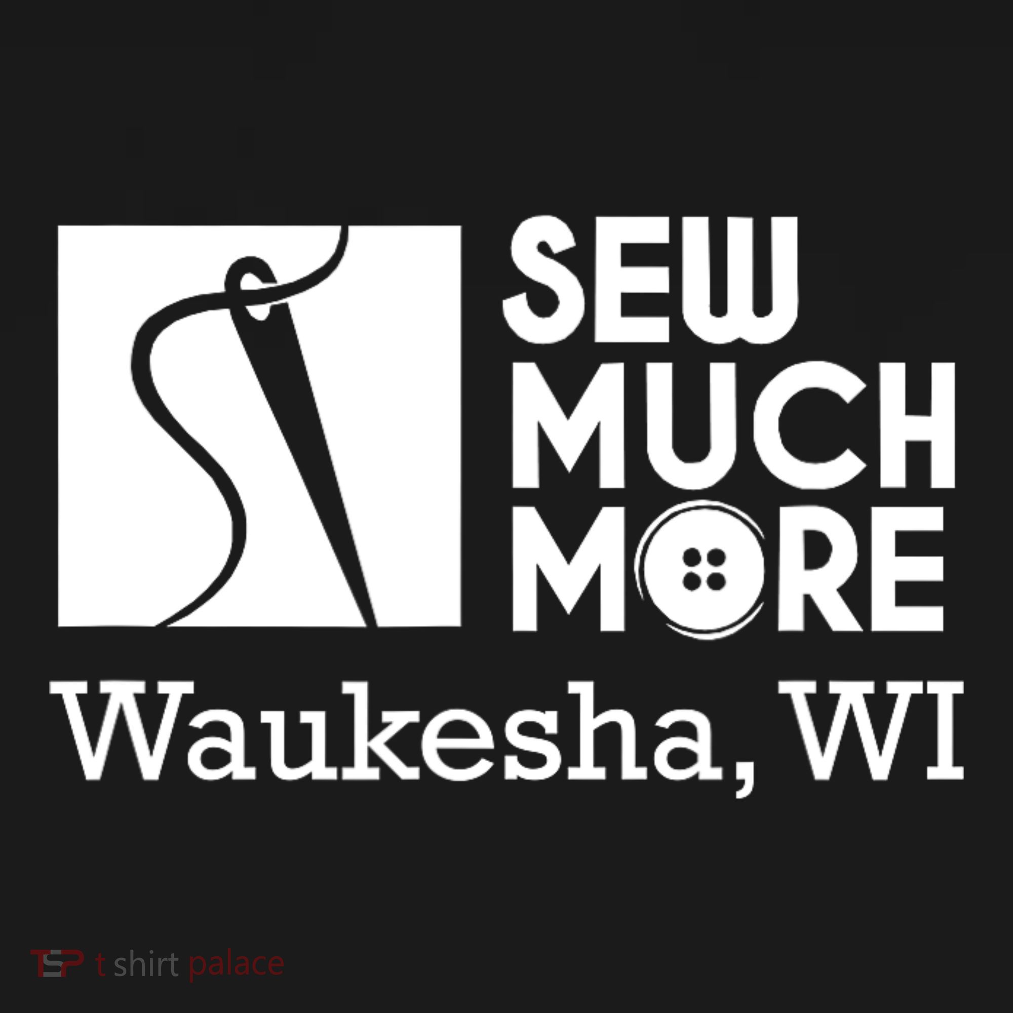 Sew Much More Waukesha Wi T-Shirt