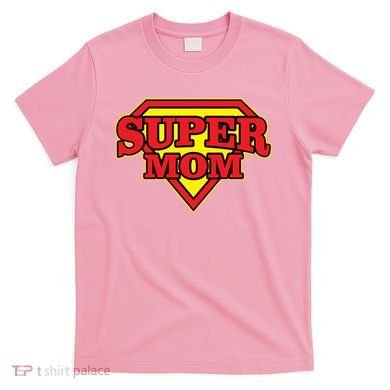 Super Mom Mother's Day Gift T-Shirt