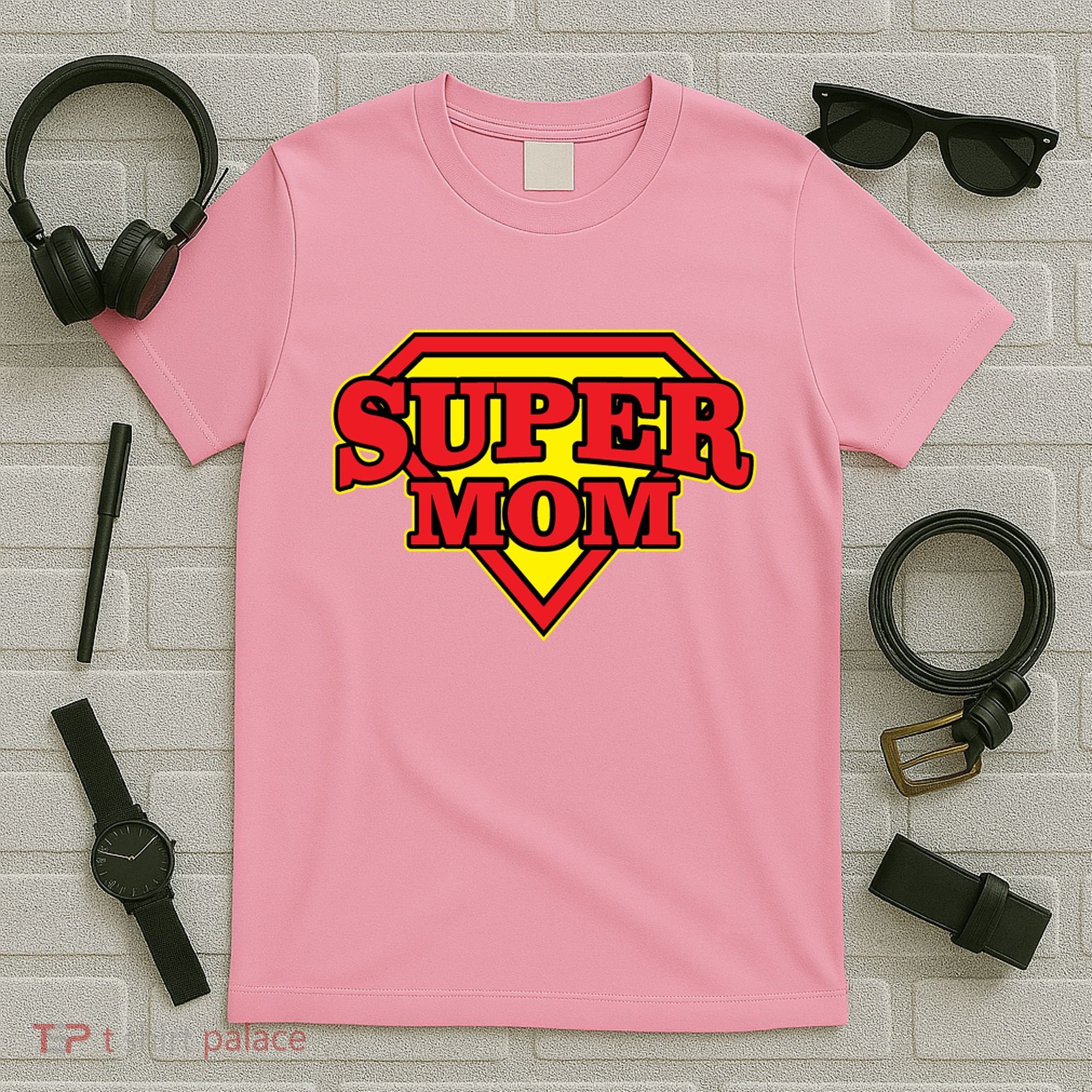 Super Mom Mother's Day Gift T-Shirt