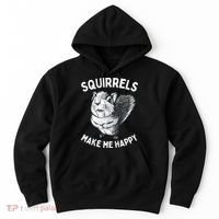 Squirrel Make Me Happy Funny Squirrel Lover Hoodie thumb 0