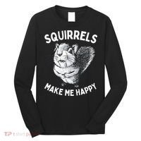 Squirrel Make Me Happy Funny Squirrel Lover Long Sleeve Shirt thumb 0