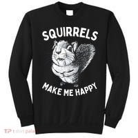 Squirrel Make Me Happy Funny Squirrel Lover Sweatshirt thumb 0