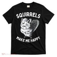Squirrel Make Me Happy Funny Squirrel Lover T-Shirt thumb 0