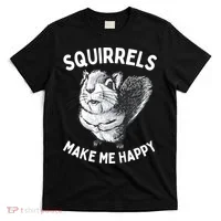 Squirrel Make Me Happy Funny Squirrel Lover T-Shirt thumb 0