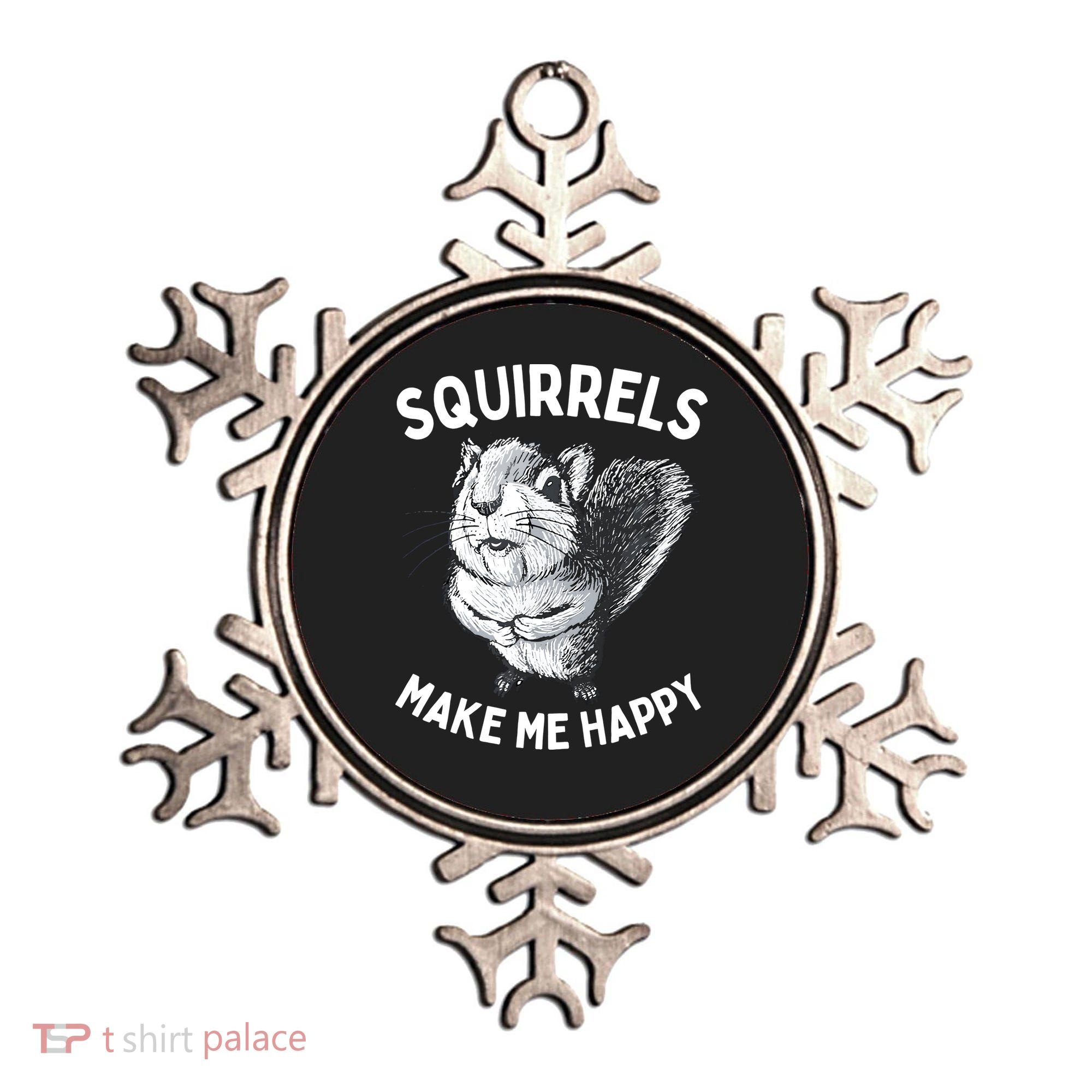 Squirrel Make Me Happy Funny Squirrel Lover Ornament