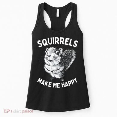 Squirrel Make Me Happy Funny Squirrel Lover Women's Tank Top