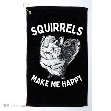 Squirrel Make Me Happy Funny Squirrel Lover Golf Towel