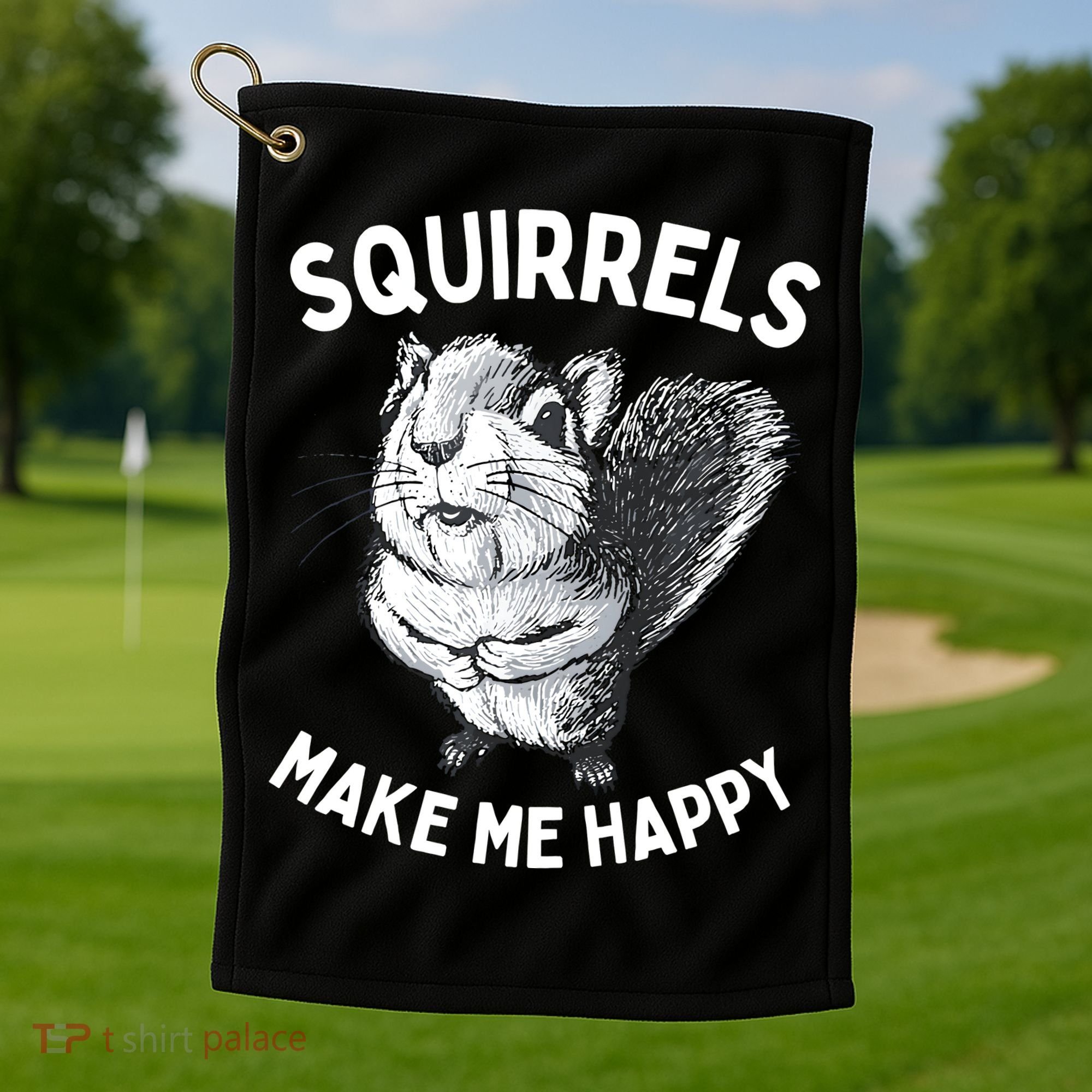 Squirrel Make Me Happy Funny Squirrel Lover Golf Towel