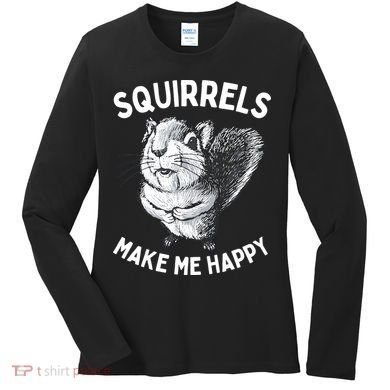 Squirrel Make Me Happy Funny Squirrel Lover Women's Long Sleeve Shirt