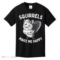 Squirrel Make Me Happy Funny Squirrel Lover Kids T-Shirt thumb 0