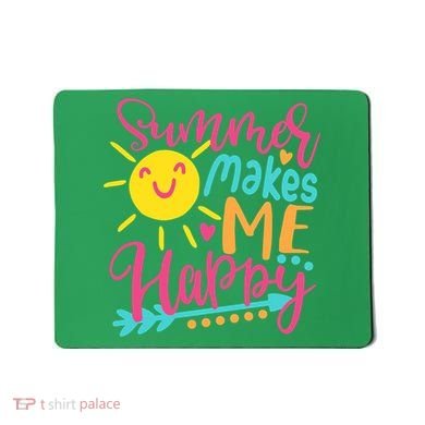 Summer Makes Me Happy Mousepad