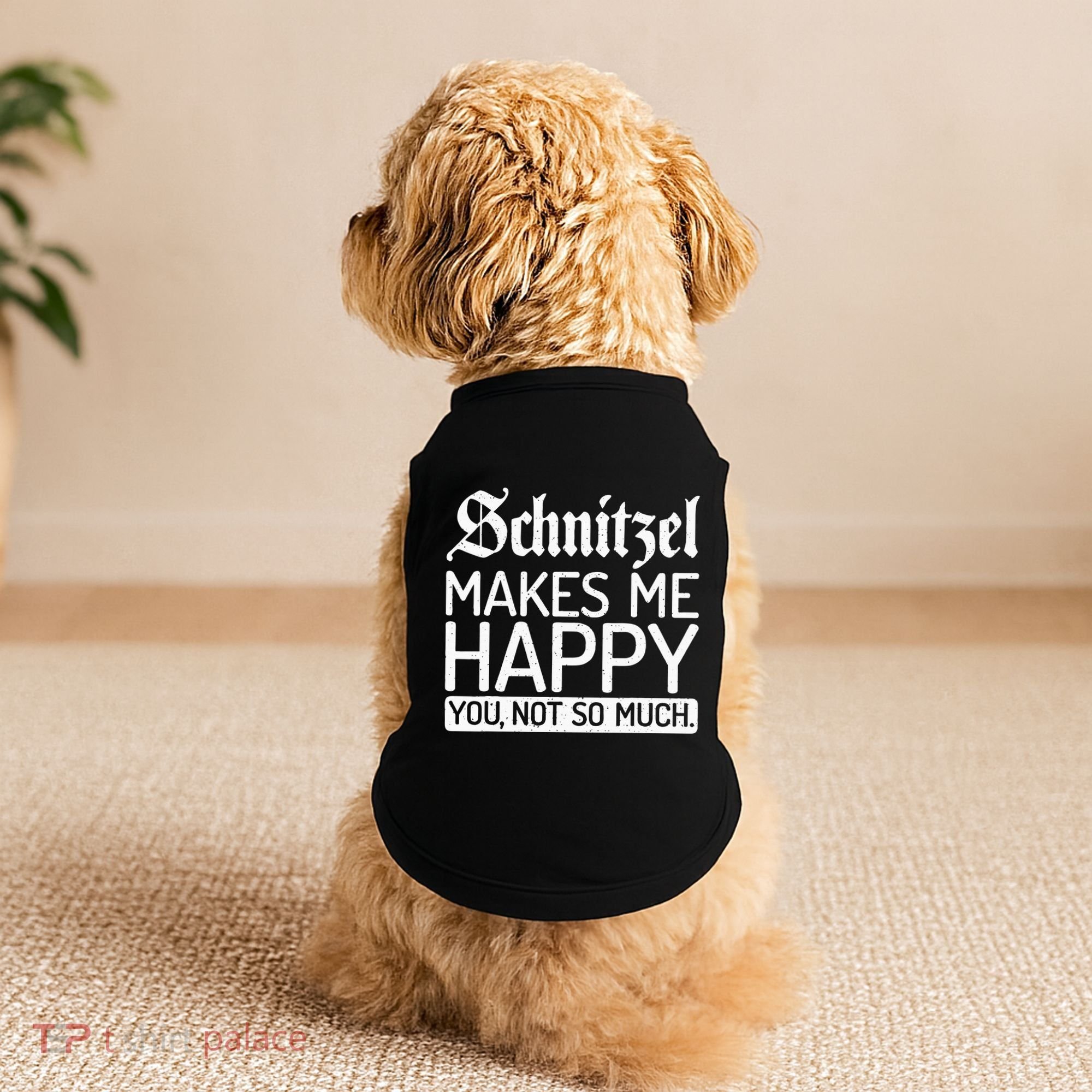 Schnitzel Makes Me Happy You Not So Much Schnitzel Doggie Tank
