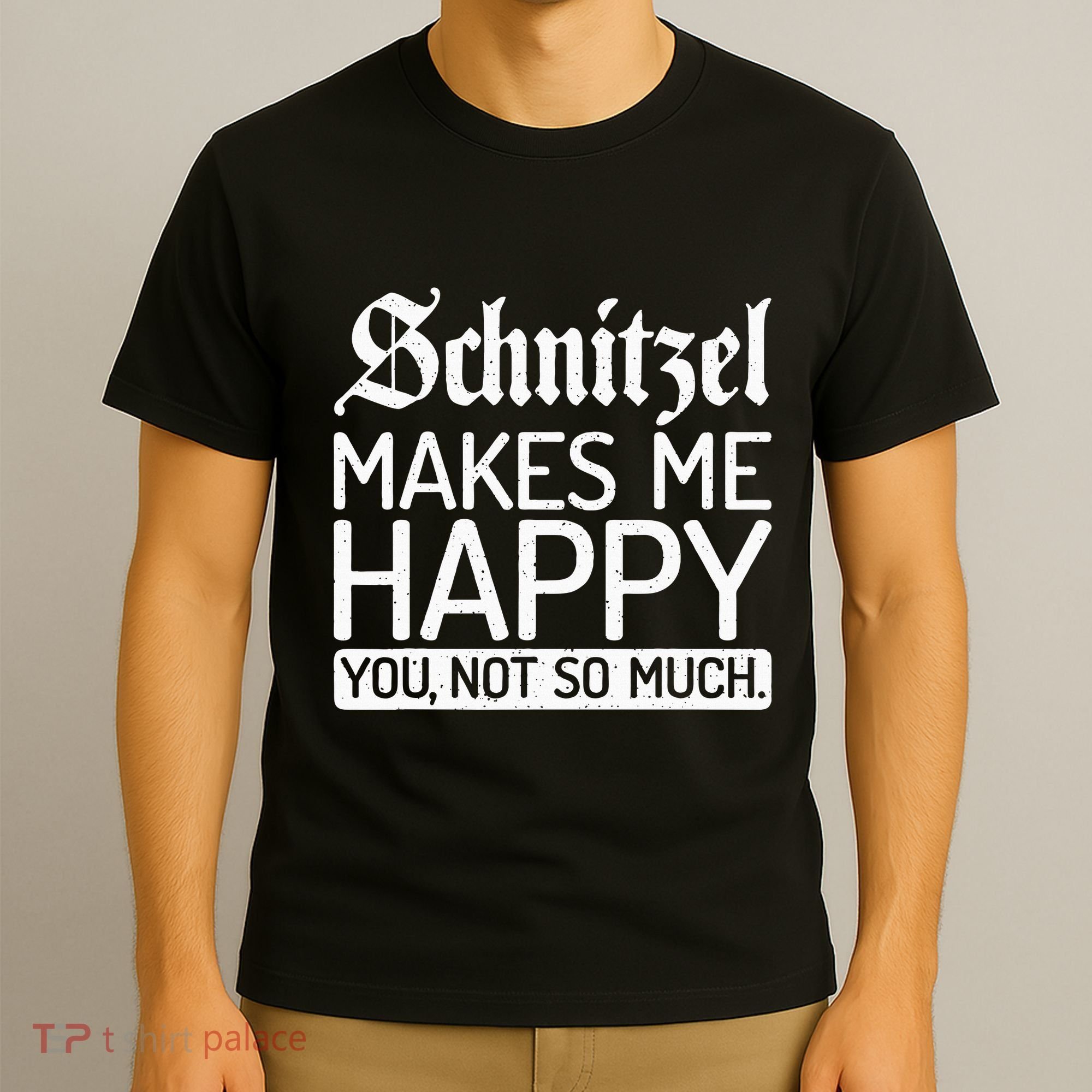 Schnitzel Makes Me Happy You Not So Much Schnitzel T-Shirt