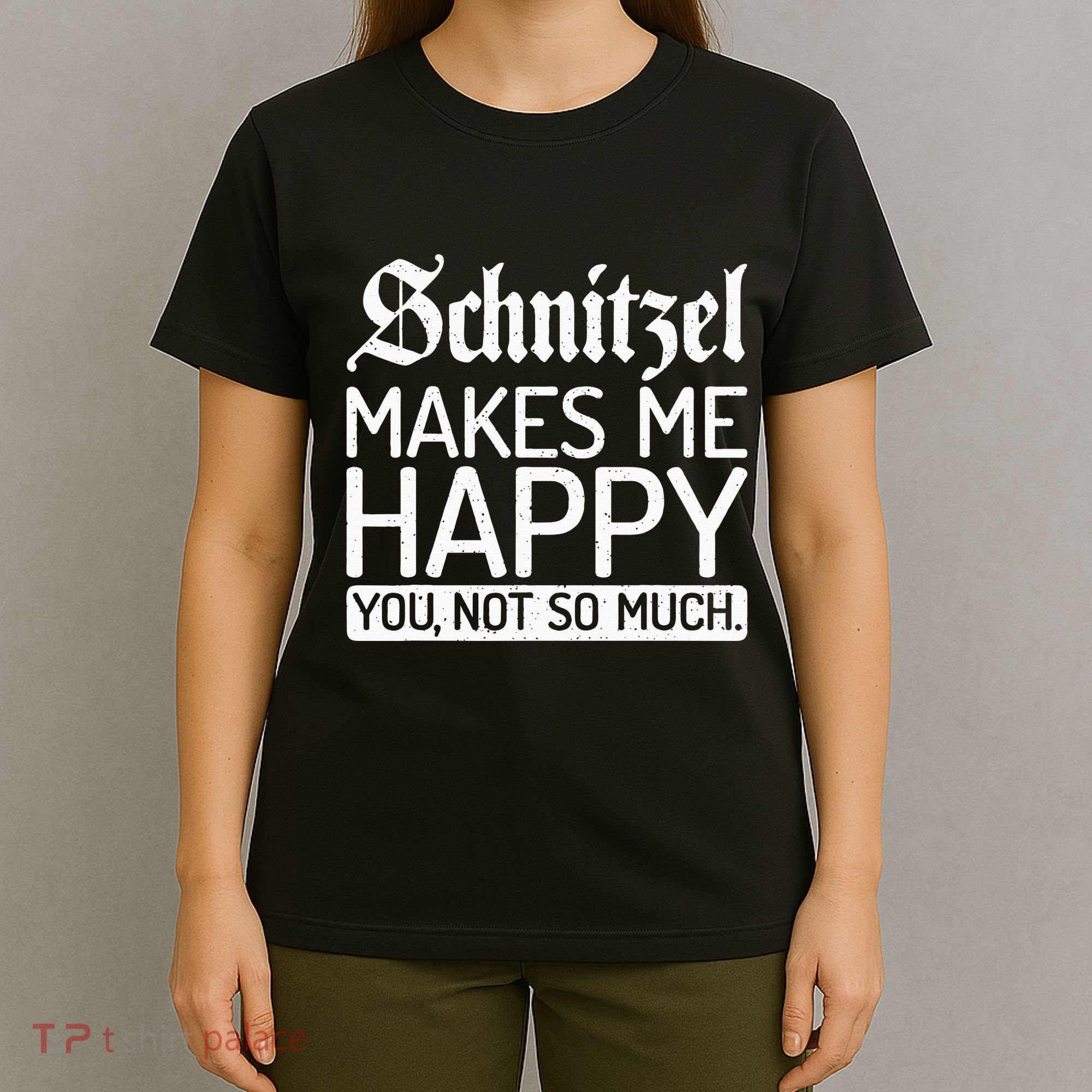 Schnitzel Makes Me Happy You Not So Much Schnitzel T-Shirt