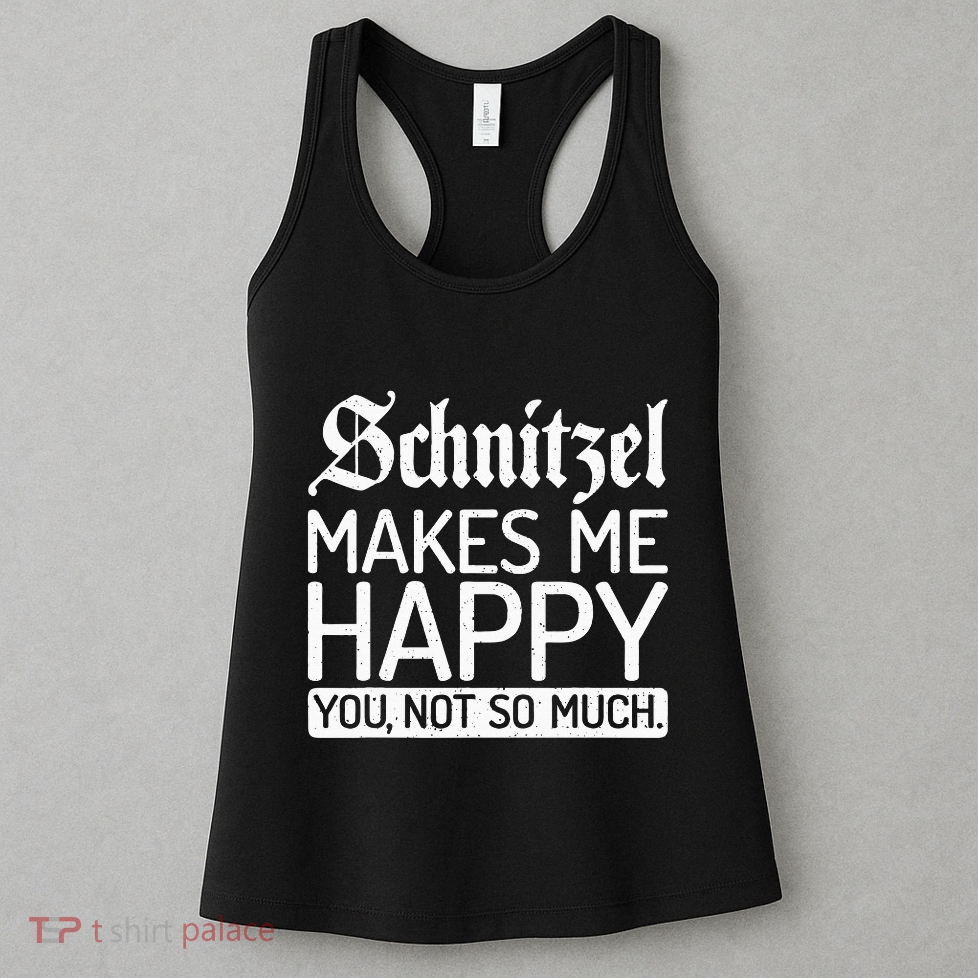 Schnitzel Makes Me Happy You Not So Much Schnitzel Women's Tank Top