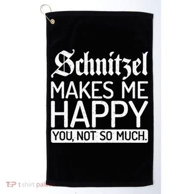 Schnitzel Makes Me Happy You Not So Much Schnitzel Golf Towel