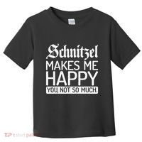 Schnitzel Makes Me Happy You Not So Much Schnitzel Toddler T-Shirt thumb 0
