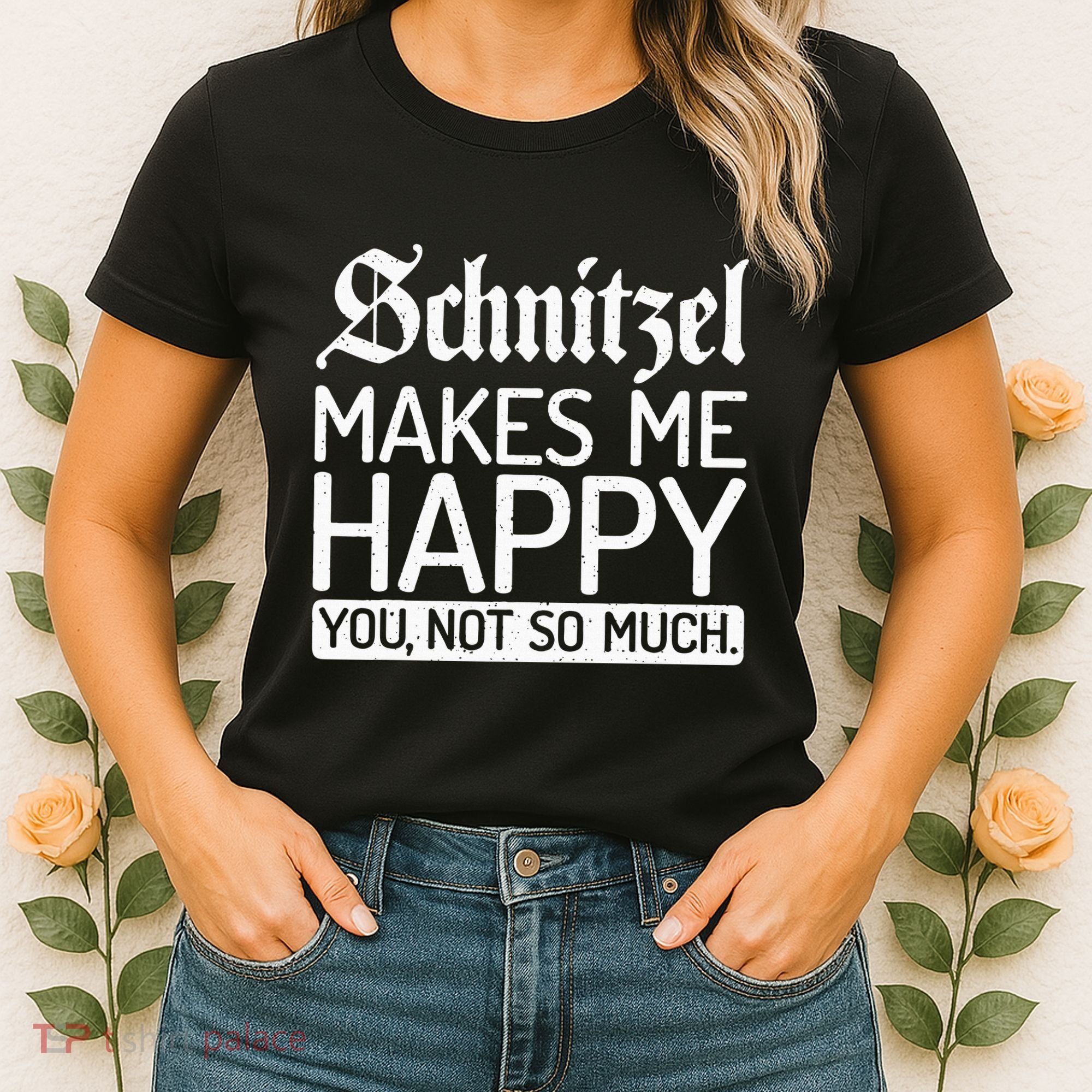 Schnitzel Makes Me Happy You Not So Much Schnitzel Women's T-Shirt