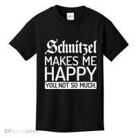 Schnitzel Makes Me Happy You Not So Much Schnitzel Kids T-Shirt thumb 0