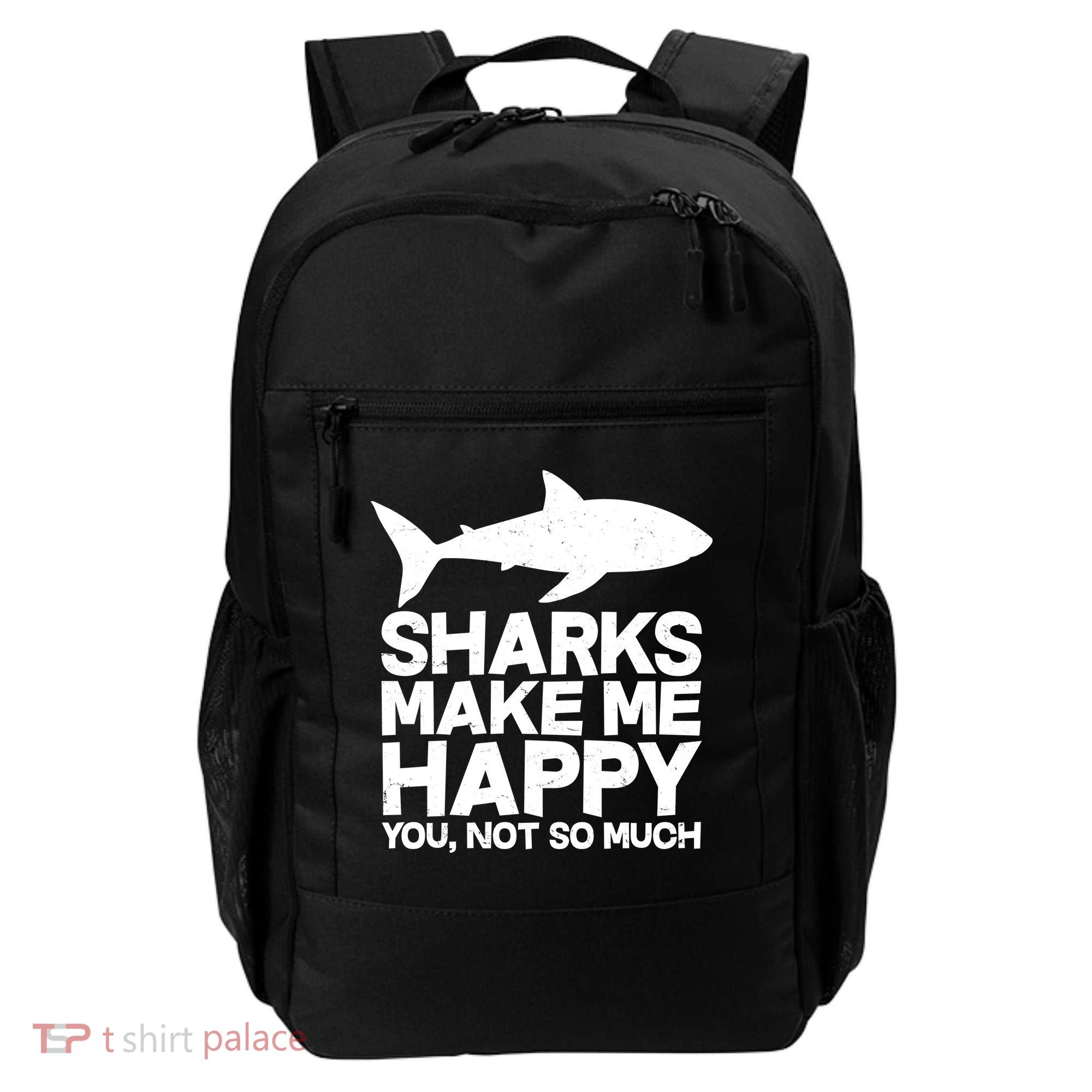 Sharks Make Me Happy You Not So Much Backpack