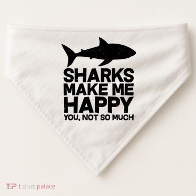 Sharks Make Me Happy You Not So Much USA-Made Doggie Bandana