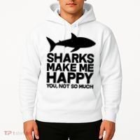 Sharks Make Me Happy You Not So Much Hoodie thumb 2