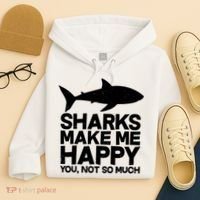Sharks Make Me Happy You Not So Much Hoodie thumb 4