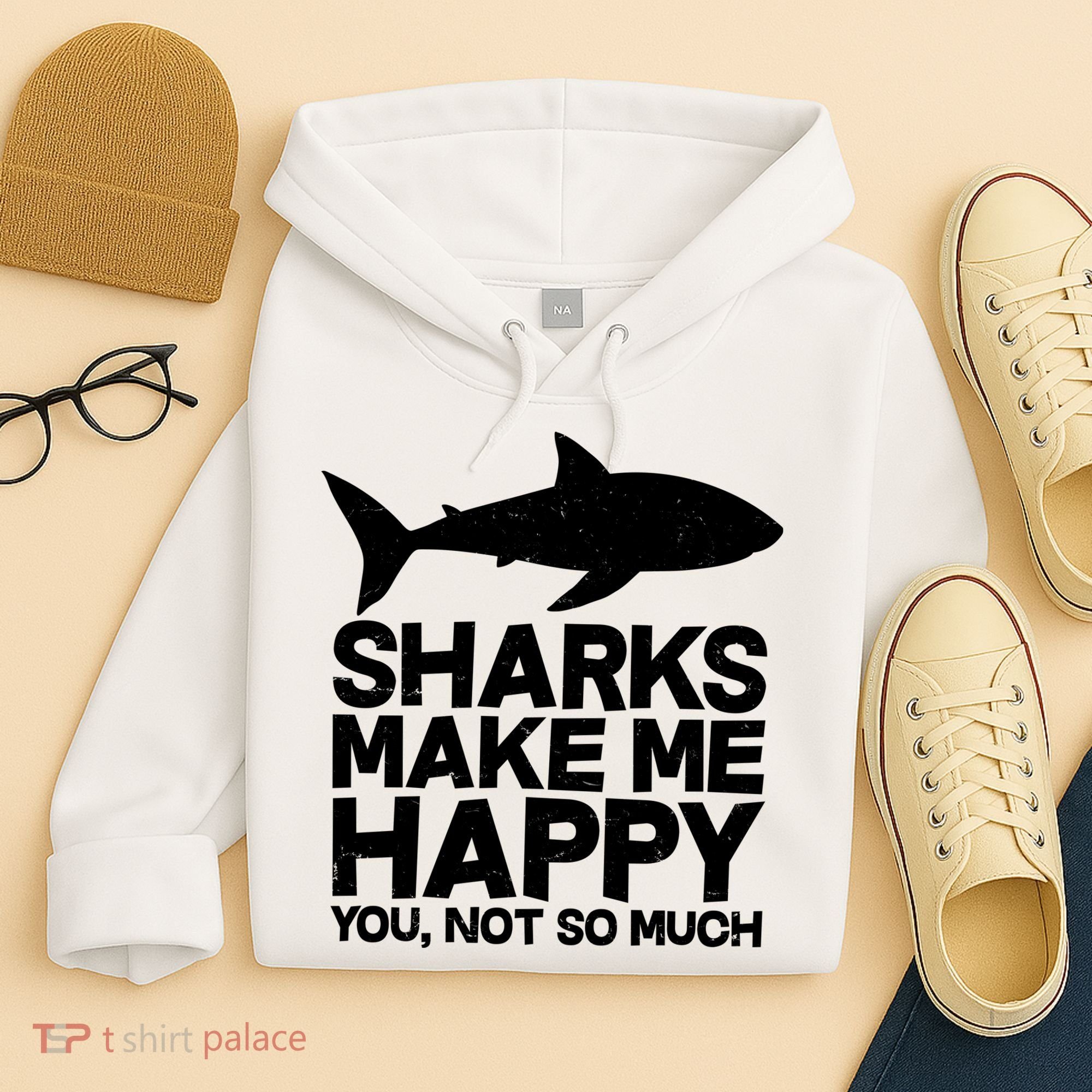 Sharks Make Me Happy You Not So Much Hoodie