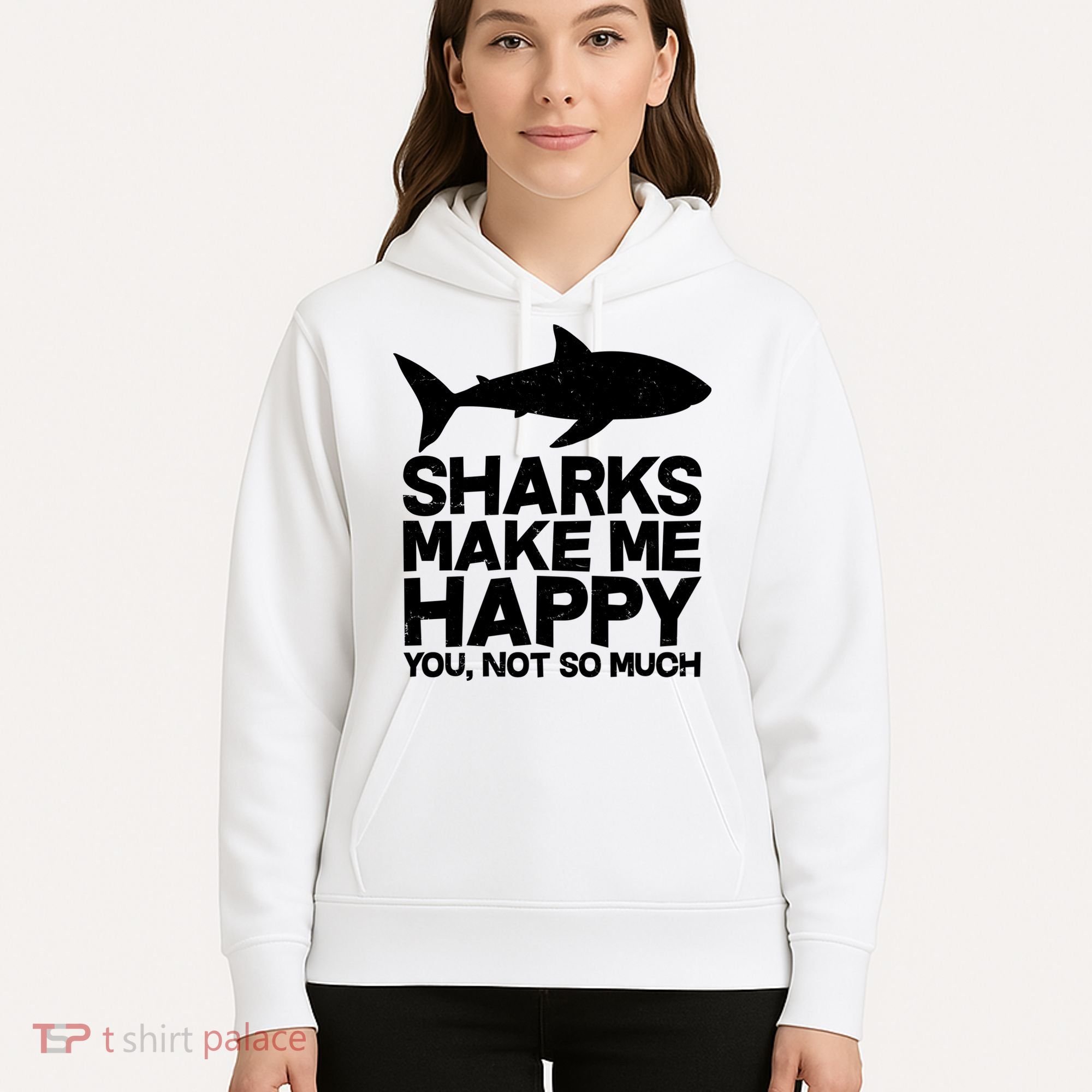 Sharks Make Me Happy You Not So Much Hoodie