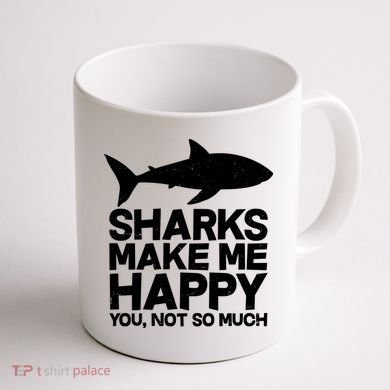 Sharks Make Me Happy You Not So Much Coffee Mug back