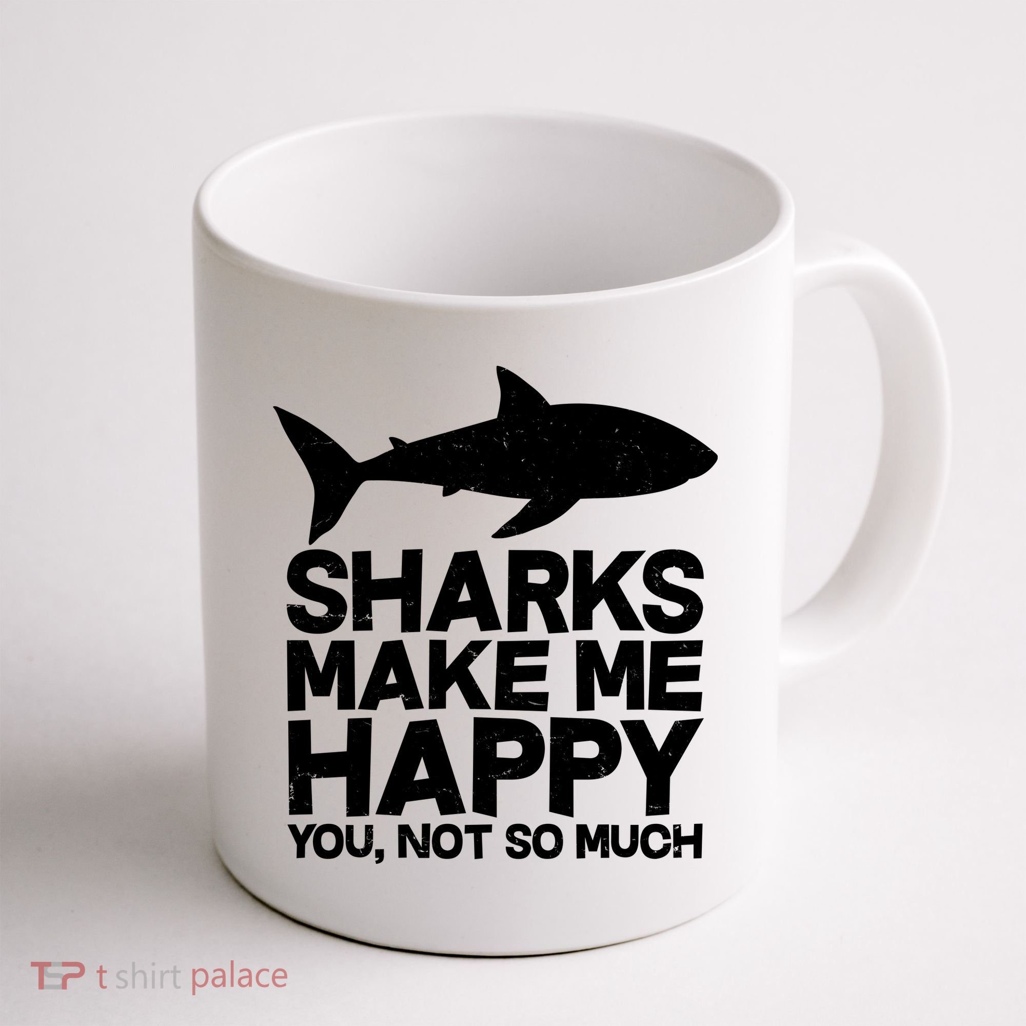 Sharks Make Me Happy You Not So Much Coffee Mug