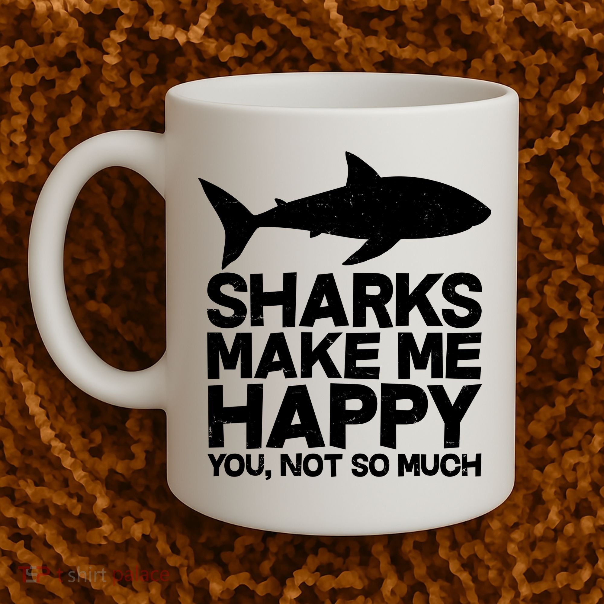 Sharks Make Me Happy You Not So Much Coffee Mug