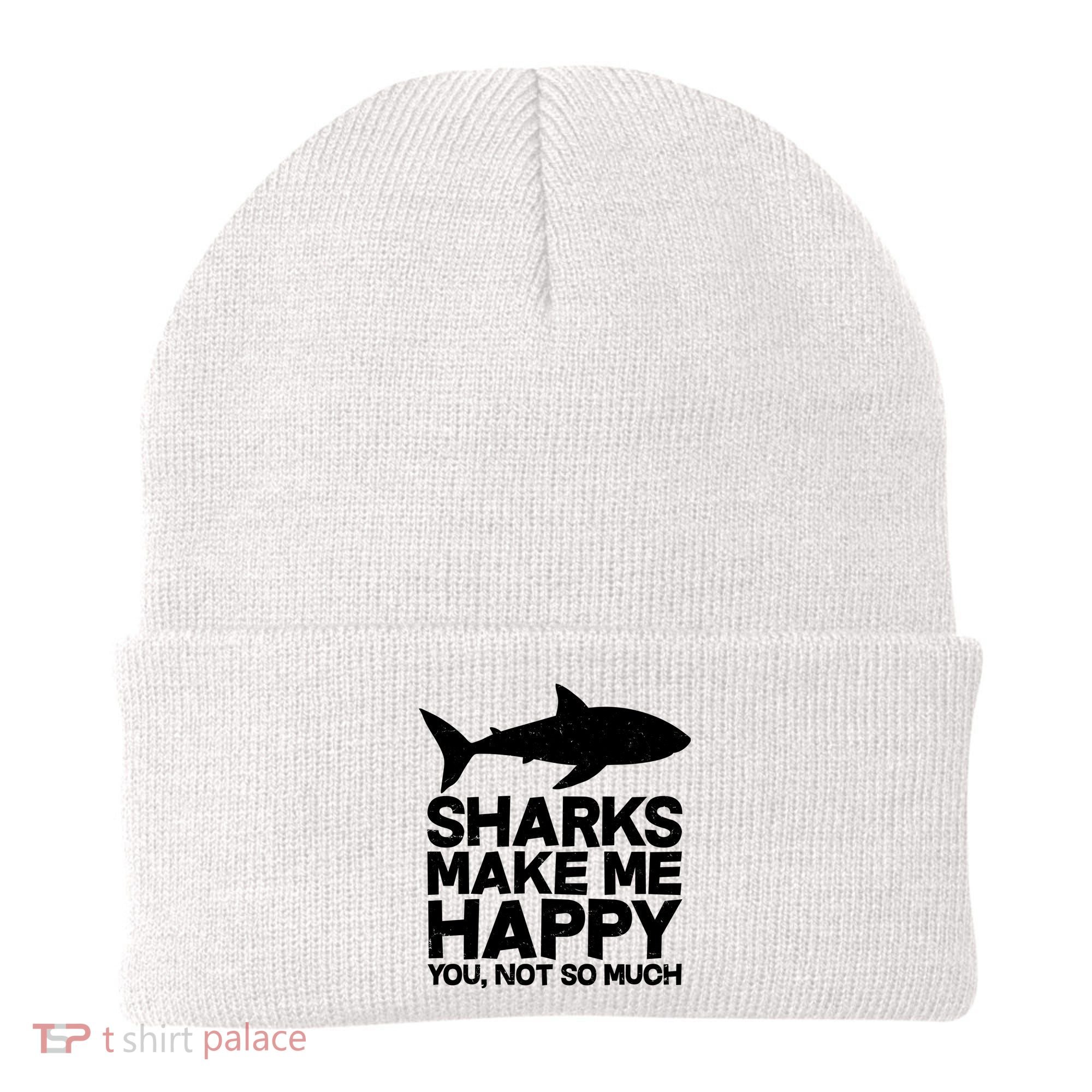 Sharks Make Me Happy You Not So Much Beanie