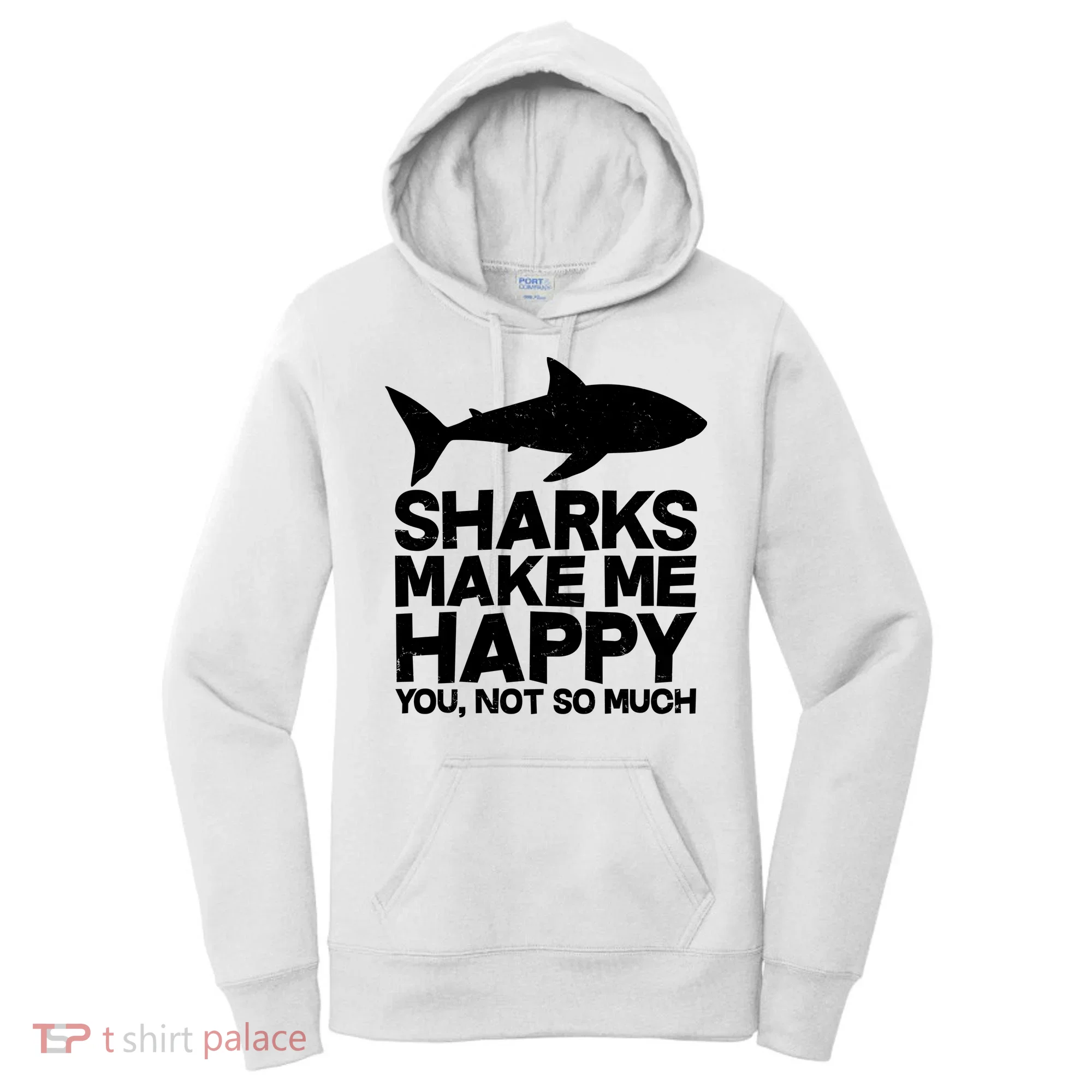 Sharks Make Me Happy You Not So Much Women's Hoodie