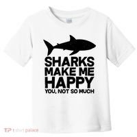Sharks Make Me Happy You Not So Much Toddler T-Shirt thumb 0