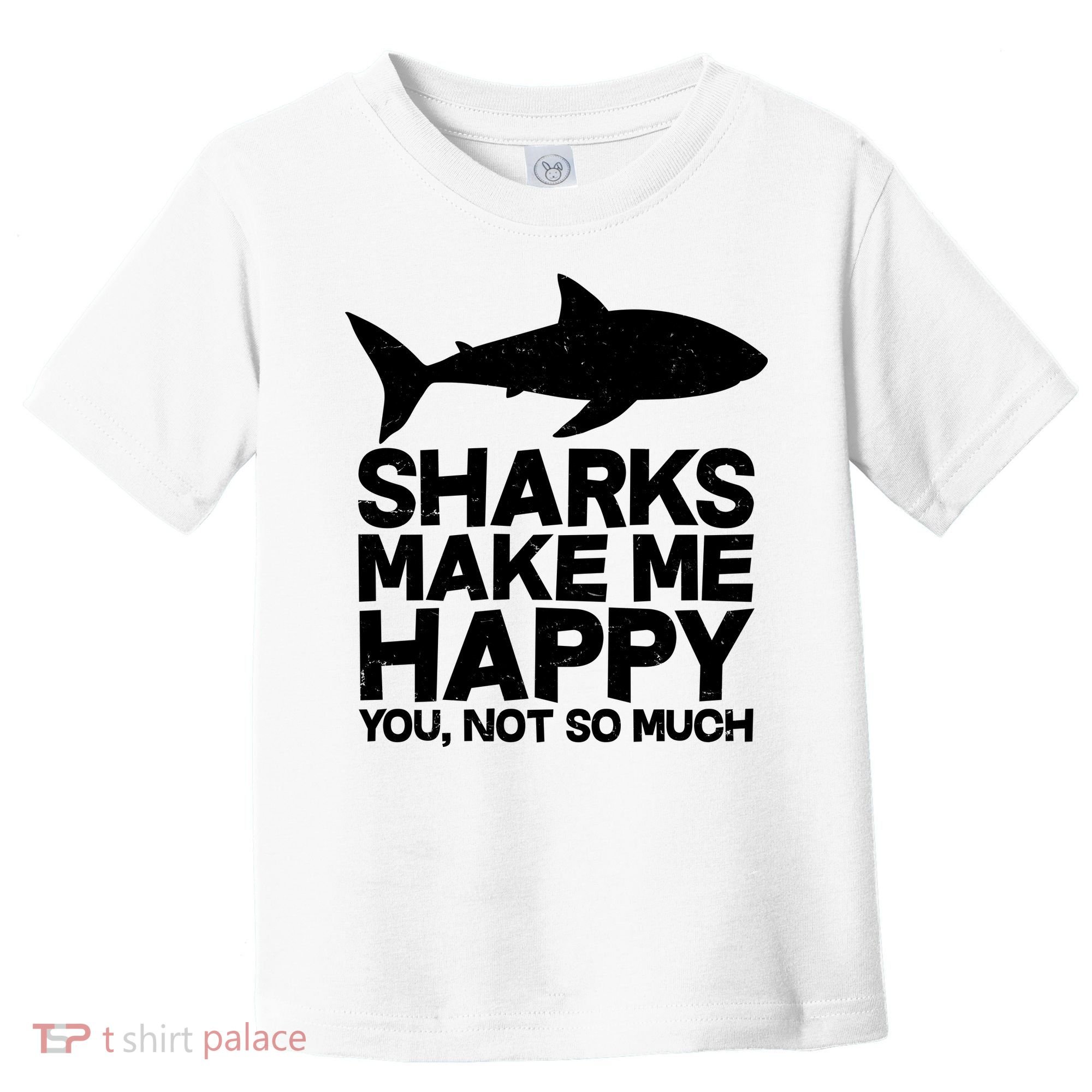 Sharks Make Me Happy You Not So Much Toddler T-Shirt