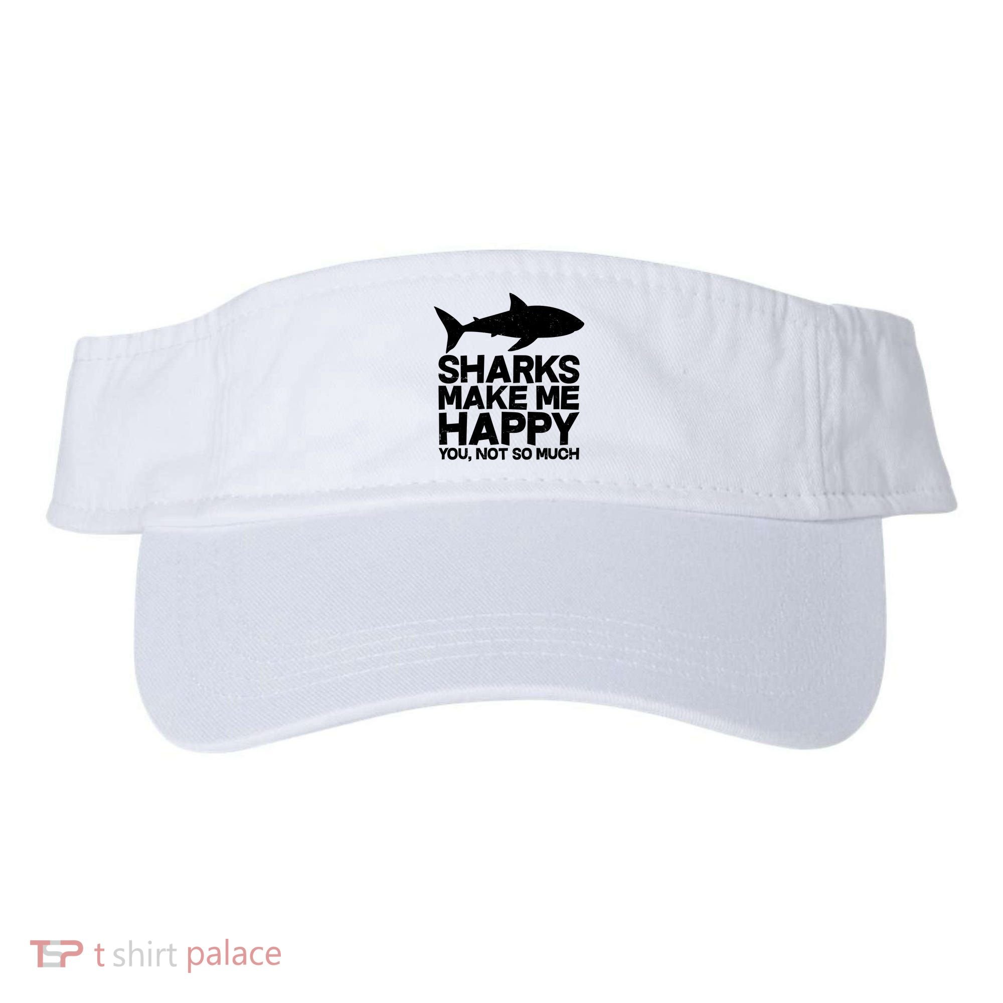 Sharks Make Me Happy You Not So Much Visor
