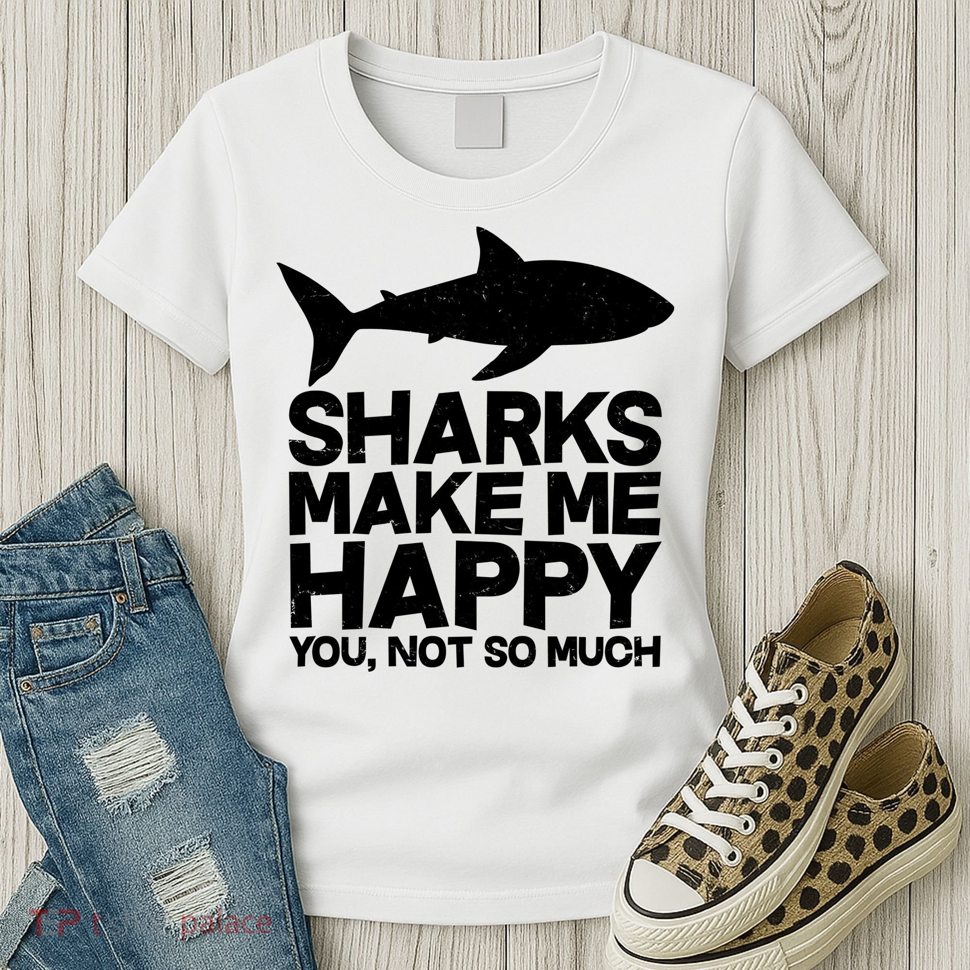 Sharks Make Me Happy You Not So Much Women's T-Shirt