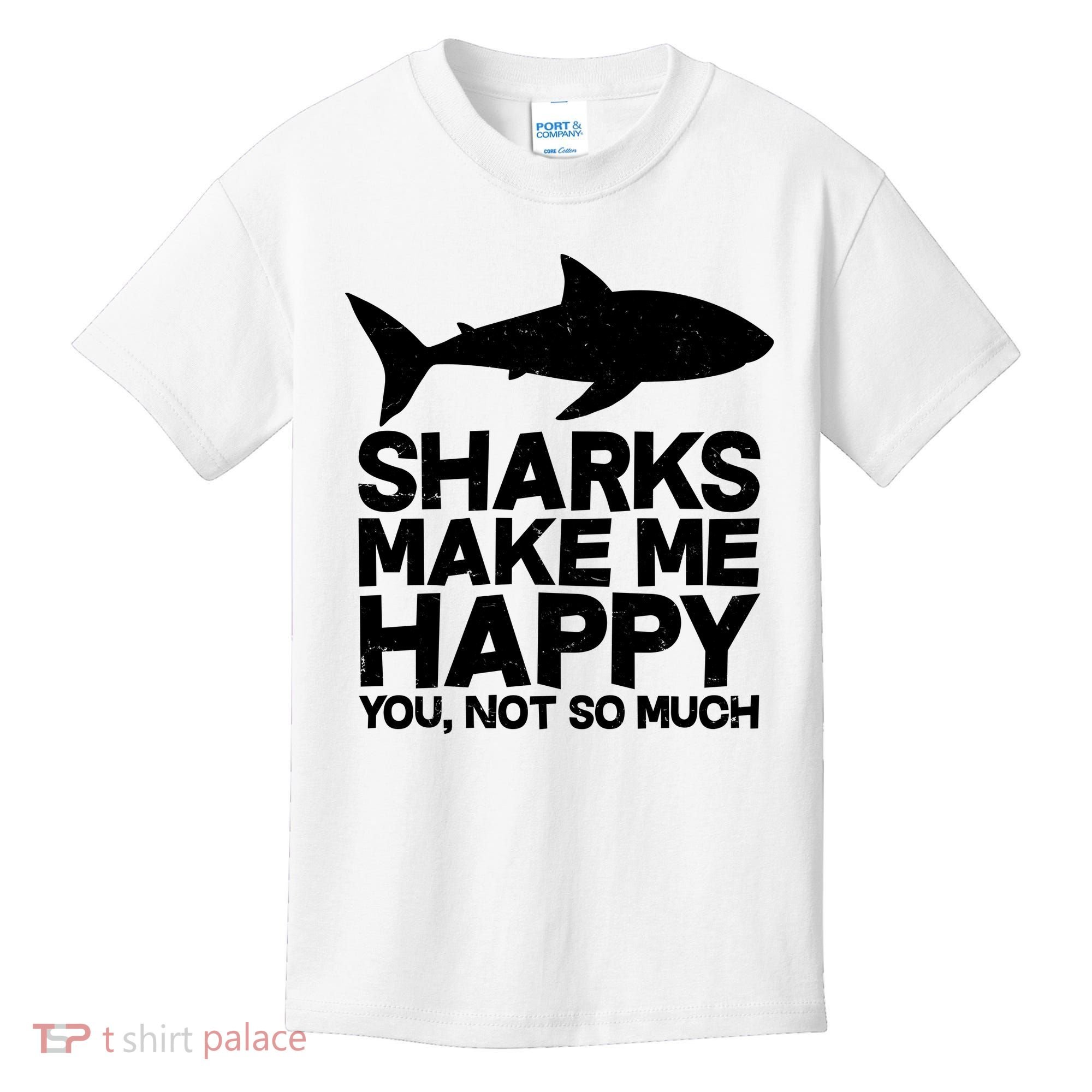 Sharks Make Me Happy You Not So Much Kids T-Shirt