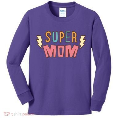 Super Mom Mothers Day Kids Long Sleeve Shirt