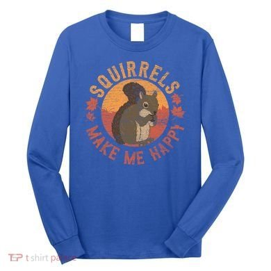 Squirrels Make Me Happy Vintage Squirrel Cute Gift Long Sleeve Shirt