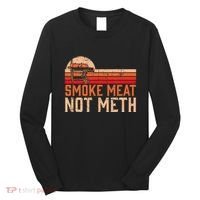 Smoke Meat Not Meth Brisket Bbq Grill Long Sleeve Shirt thumb 0