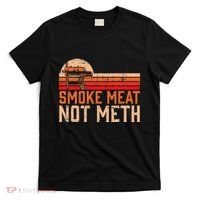 Smoke Meat Not Meth Brisket Bbq Grill T-Shirt thumb 0
