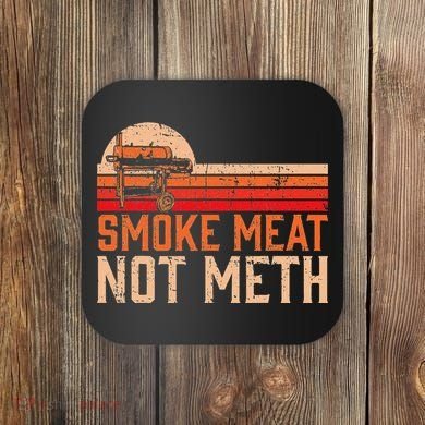 Smoke Meat Not Meth Brisket Bbq Grill Coaster