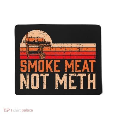 Smoke Meat Not Meth Brisket Bbq Grill Mousepad