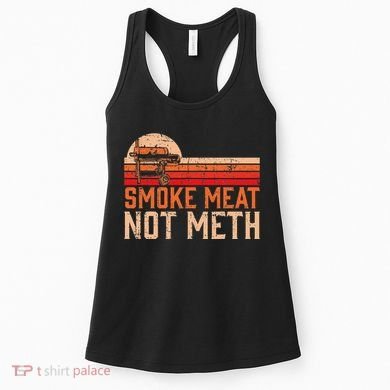 Smoke Meat Not Meth Brisket Bbq Grill Women's Tank Top