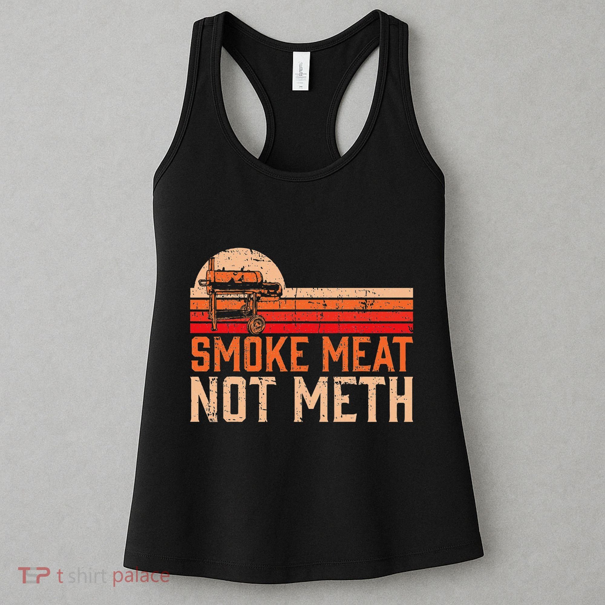 Smoke Meat Not Meth Brisket Bbq Grill Women's Tank Top