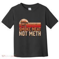 Smoke Meat Not Meth Brisket Bbq Grill Toddler T-Shirt thumb 0