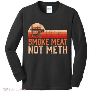 Smoke Meat Not Meth Brisket Bbq Grill Kids Long Sleeve Shirt